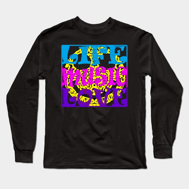 Life Music Love Long Sleeve T-Shirt by razorcitywriter